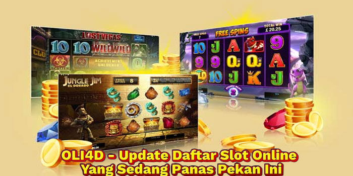OLI4D - Update Daftar Slot Online Yang Sedang Panas Pekan Ini