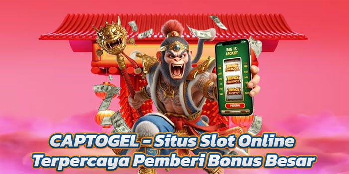 CAPTOGEL - Situs Slot Online Terpercaya Pemberi Bonus Besar