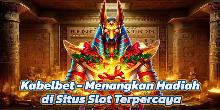 Kabelbet - Menangkan Hadiah di Situs Slot Terpercaya